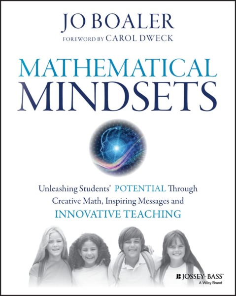 Mathematical Mindsets: Unleashing Students’ Potential through Creative Math, Inspiring Messages and Innovative Teaching (Mindset Mathematics)