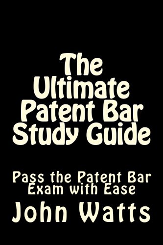 The Ultimate Patent Bar Study Guide: Pass the Patent Bar Exam with Ease