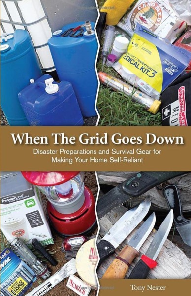 When the Grid Goes Down: Disaster Preparations and Survival Gear For Making Your Home Self-Reliant (Practical Survival Series)