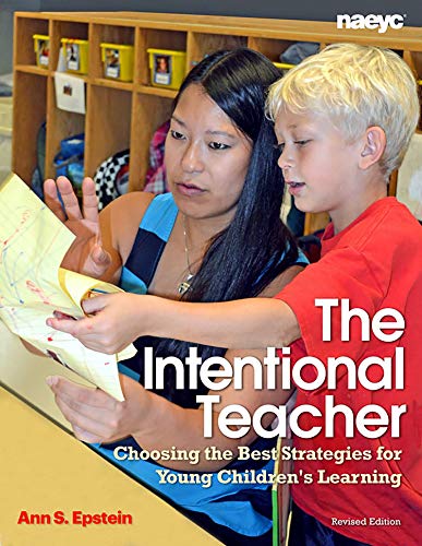 The Intentional Teacher: Choosing the Best Strategies for Young Children’s Learning
