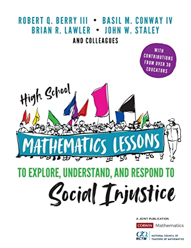 High School Mathematics Lessons to Explore, Understand, and Respond to Social Injustice (Corwin Mathematics Series)
