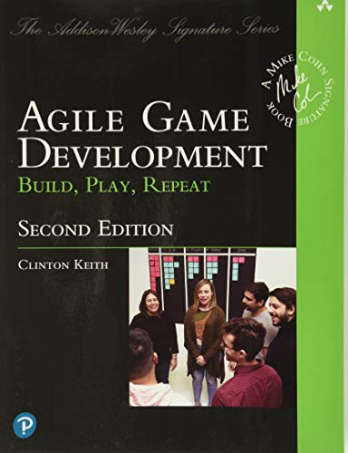 Agile Game Development: Build, Play, Repeat (Addison-Wesley Signature Series (Cohn))