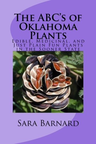 The ABC’s of Oklahoma Plants: Edible, Medicinal, and Just Plain Fun Plants Right Outside Your Door