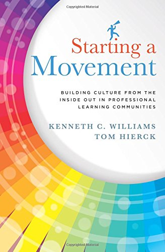 Starting a Movement: Building Culture From the Inside Out in Professional Learning Communities (PLC) – steps to an effective school leadership team
