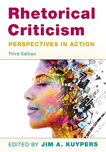 Rhetorical Criticism: Perspectives in Action, Third Edition (Communication, Media, and Politics)