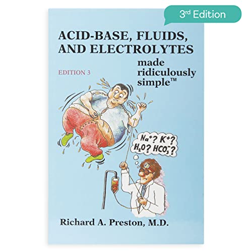 Acid-Base, Fluids, and Electrolytes Made Ridiculously Simple, 3rd Edition: An Incredibly Easy Way to Learn for Medical, Nursing, Physician Assistant Students, And Nephrology Fellows (MedMaster Medical Books)