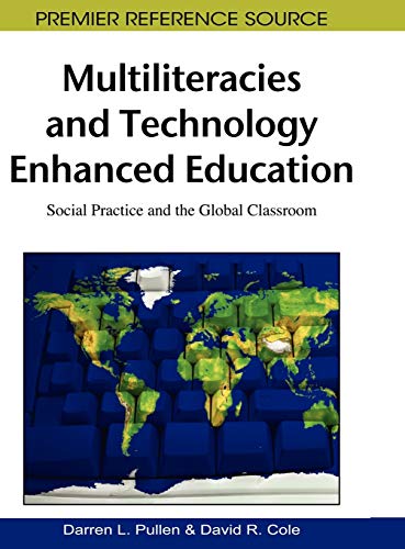 Multiliteracies and Technology Enhanced Education: Social Practice and the Global Classroom