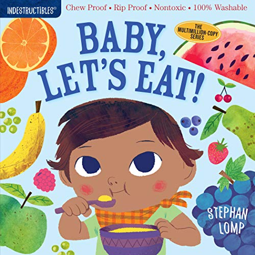 Indestructibles: Baby, Let’s Eat!: Chew Proof · Rip Proof · Nontoxic · 100% Washable (Book for Babies, Newborn Books, Safe to Chew)