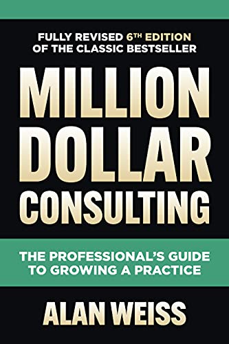 Million Dollar Consulting, Sixth Edition: The Professional’s Guide to Growing a Practice | The Storepaperoomates Retail Market - Fast Affordable Shopping