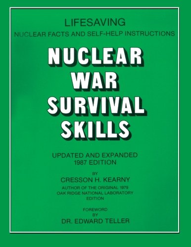 Nuclear War Survival Skills: Life Saving Nuclear Facts and SELF-HELP Instructions: Best Proven / Tested Book in the World to Help You Survive ANYTHING Nuclear that Happens