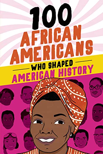 100 African Americans Who Shaped American History: Incredible Stories of Black Heroes (Black History Books for Kids) | The Storepaperoomates Retail Market - Fast Affordable Shopping