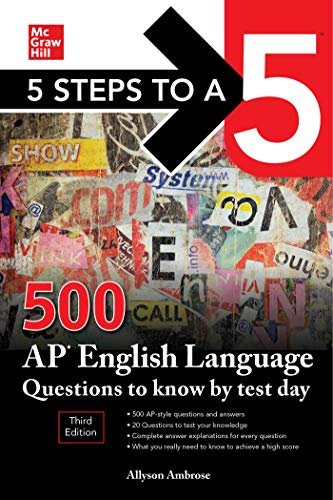 5 Steps to a 5: 500 AP English Language Questions to Know by Test Day, Third Edition (5 Steps to a 5: 500 AP Questions to Know by Test Day)