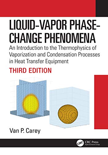 Liquid-Vapor Phase-Change Phenomena: An Introduction to the Thermophysics of Vaporization and Condensation Processes in Heat Transfer Equipment, Third Edition