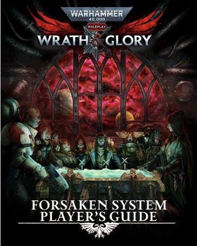 Warhammer 40k Wrath and Glory Forsaken System Player’s Guide