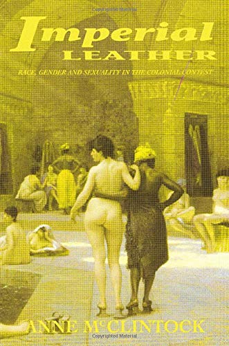 Imperial Leather: Race, Gender, and Sexuality in the Colonial Contest