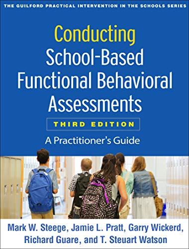 Conducting School-Based Functional Behavioral Assessments: A Practitioner’s Guide (The Guilford Practical Intervention in the Schools Series)