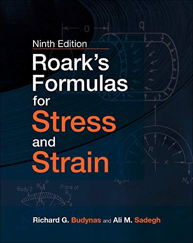 Roark’s Formulas for Stress and Strain, 9E