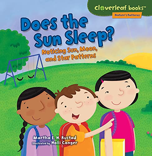 Does the Sun Sleep?: Noticing Sun, Moon, and Star Patterns (Cloverleaf Books ™ ― Nature’s Patterns)