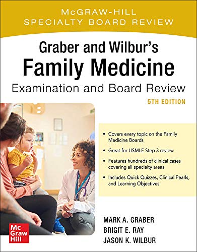 Graber and Wilbur’s Family Medicine Examination and Board Review, Fifth Edition (Family Practice Examination and Board Review)