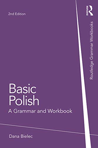 Basic Polish: A Grammar and Workbook (Routledge Grammar Workbooks)