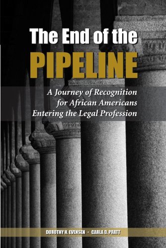 The End of the Pipeline: A Journey of Recognition for African Americans Entering the Legal Profession