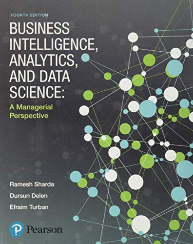 Business Intelligence, Analytics, and Data Science: A Managerial Perspective