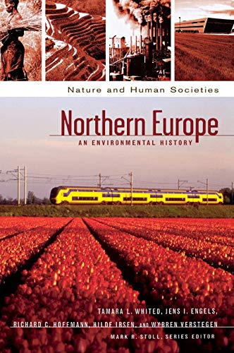 Northern Europe: An Environmental History (Nature and Human Societies)