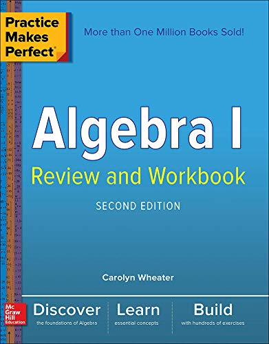 Practice Makes Perfect Algebra I Review and Workbook, Second Edition