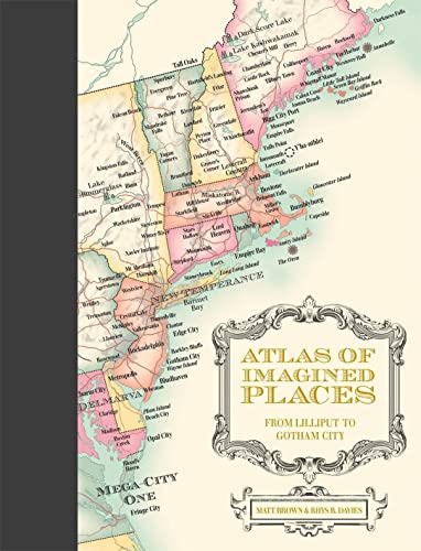 Atlas of Imagined Places: From Lilliput To Gotham City