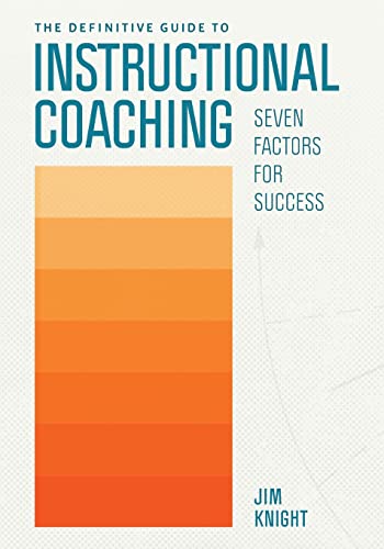 The Definitive Guide to Instructional Coaching: Seven Factors for Success