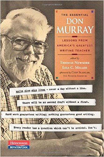 The Essential Don Murray: Lessons from America’s Greatest Writing Teacher