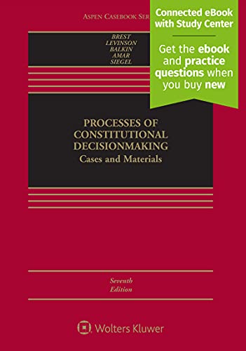 Processes of Constitutional Decisionmaking: Cases and Materials [Connected eBook with Study Center] (Aspen Casebook)