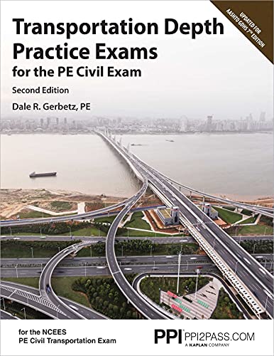PPI Transportation Depth Practice Exams for the PE Civil Exam, 2nd Edition – Two Multiple-Choice Exams Consistent with the NCEES PE Civil Transportation Exam