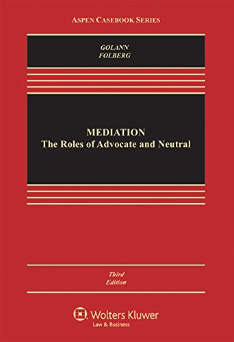 Mediation: the Roles of Advocate and Neutral (Aspen Casebook)