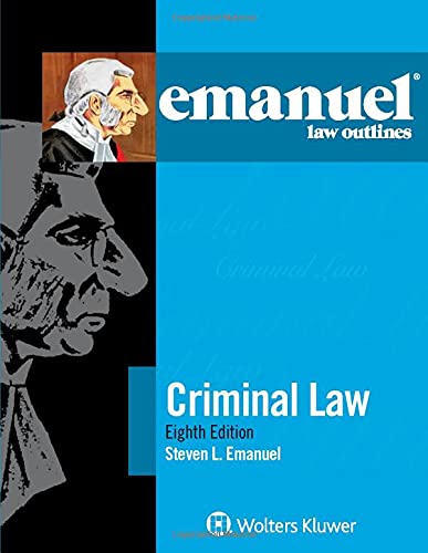 Emanuel Law Outlines: Criminal Law (The Emanuel Law Outlines Series)