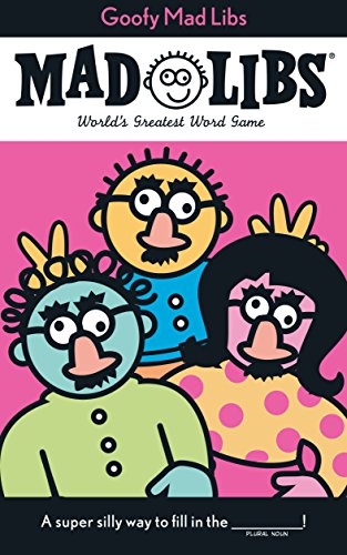 Goofy Mad Libs: World’s Greatest Word Game