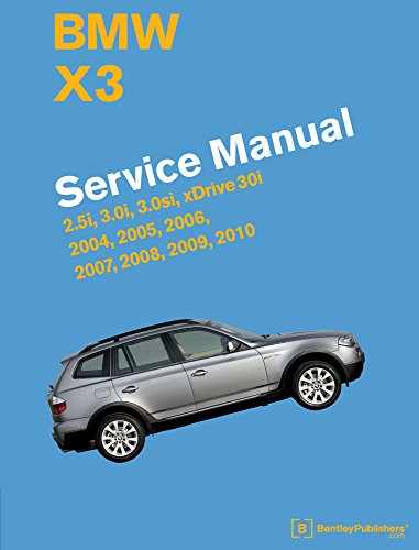 BMW X3 (E83) Service Manual: 2004, 2005, 2006, 2007, 2008, 2009, 2010