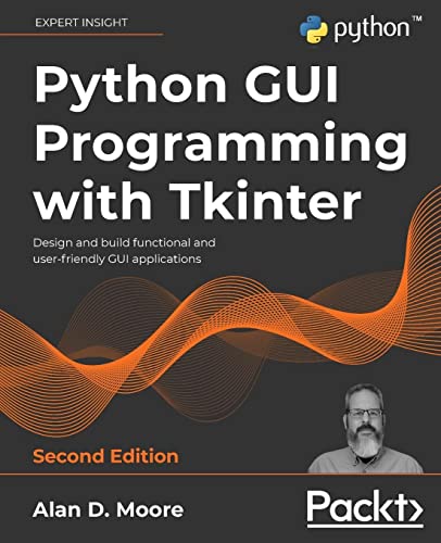 Python GUI Programming with Tkinter: Design and build functional and user-friendly GUI applications, 2nd Edition