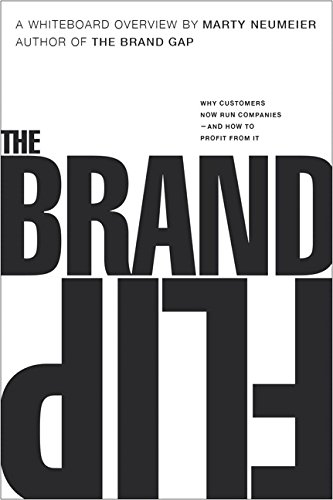 Brand Flip, The: Why customers now run companies and how to profit from it (Voices That Matter)