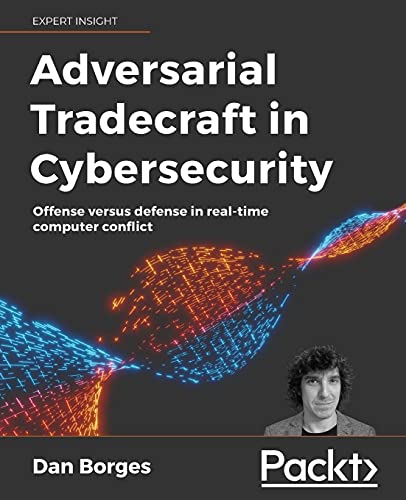 Adversarial Tradecraft in Cybersecurity: Offense versus defense in real-time computer conflict