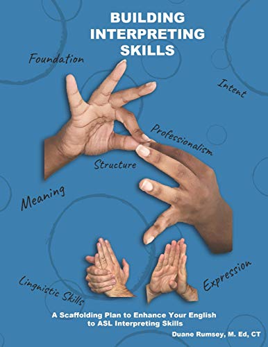 Building Interpreting Skills: A scaffolding plan to enhance your English to ASL interpreting qualifications