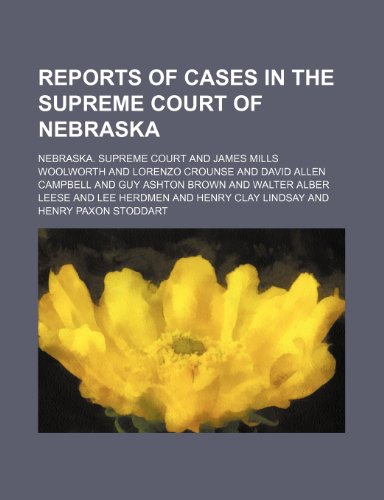 Reports of Cases in the Supreme Court of Nebraska (Volume 47)