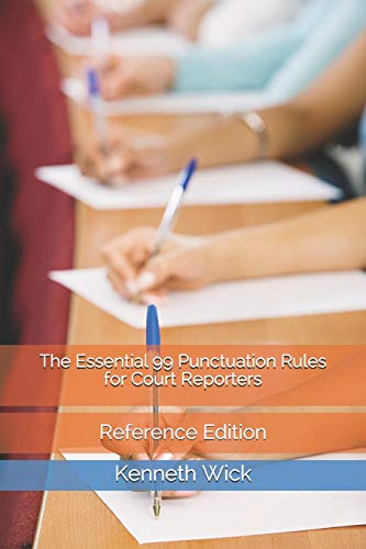 The Essential 99 Punctuation Rules for Court Reporters: Reference Edition