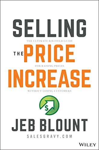 Selling the Price Increase: The Ultimate B2B Field Guide for Raising Prices Without Losing Customers (Jeb Blount) | The Storepaperoomates Retail Market - Fast Affordable Shopping