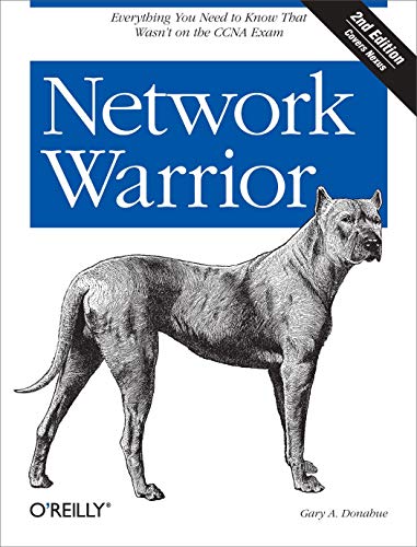 Network Warrior: Everything You Need to Know That Wasn’t on the CCNA Exam