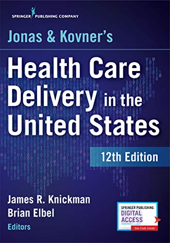 Jonas and Kovner’s Health Care Delivery in the United States, 12th Edition – Highly Acclaimed US Health Care System Textbook for Graduate and Undergraduate Students, Book and Free eBook
