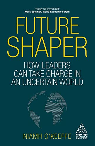Future Shaper: How Leaders Can Take Charge in an Uncertain World (Kogan Page Inspire) | The Storepaperoomates Retail Market - Fast Affordable Shopping