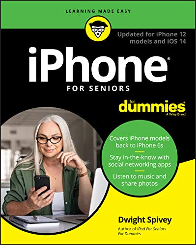 iPhone For Seniors For Dummies: Updated for iPhone 12 models and iOS 14