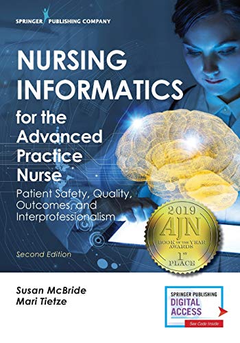 Nursing Informatics for the Advanced Practice Nurse: Patient Safety, Quality, Outcomes, and Interprofessionalism, Second Edition – New Chapters – 2016 AJN Book of the Year Award Winner
