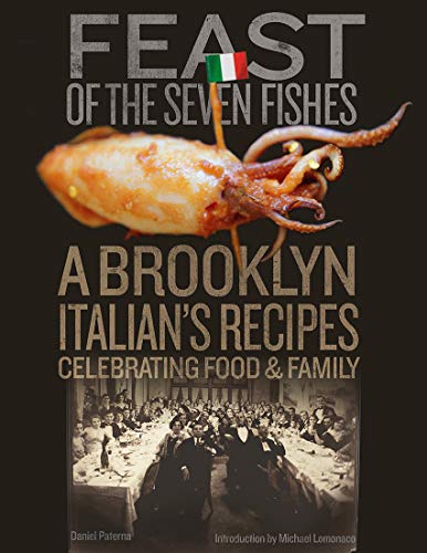 Feast of the Seven Fishes: A Brooklyn Italian’s Recipes Celebrating Food and Family